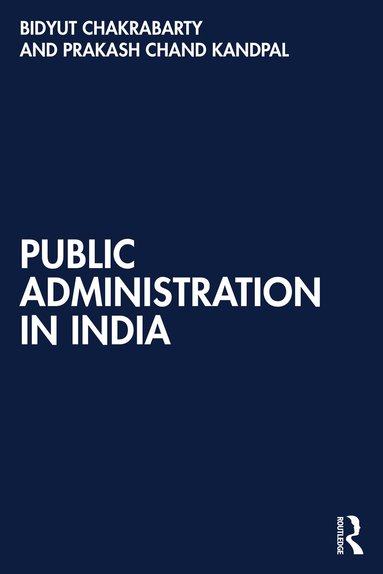Bidyut Chakrabarty, Prakash Chand Kandpal - Public Administration in India, Häftad