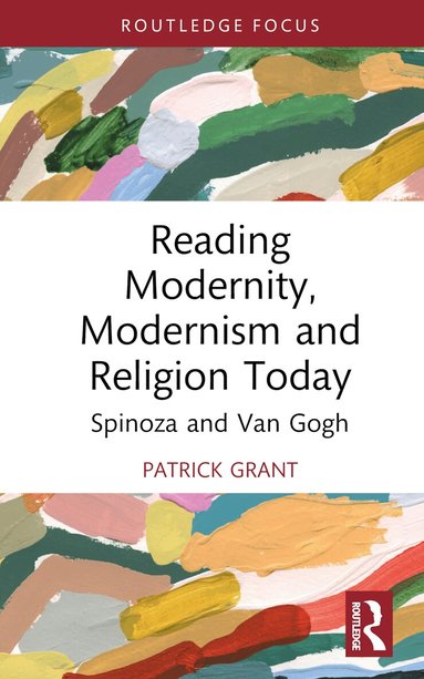 Patrick Grant - Reading Modernity, Modernism and Religion Today, Inbunden