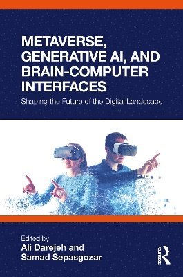 Ali Darejeh, Samad Sepasgozar, Australia) Sepasgozar, Samad (University of New South Wales - Metaverse, Generative AI, and Brain-Computer Interfaces, Inbunden