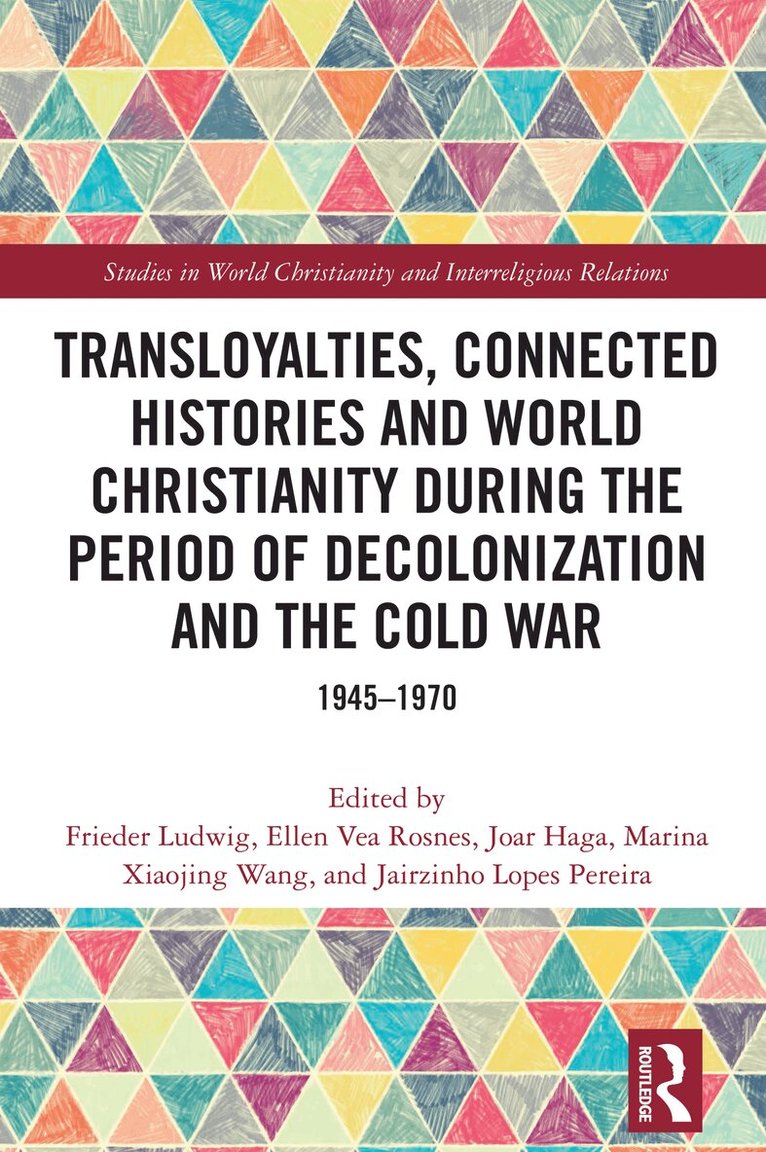 Frieder Ludwig, Ellen Vea Rosnes, Joar Haga, Marina Xiaojing Wang, Jairzinho Lopes Pereira - Transloyalties, Connected Histories and World Christianity during the Period of Decolonization and the Cold War, Häftad. Tillgänglighet: Lägg i varukorg
