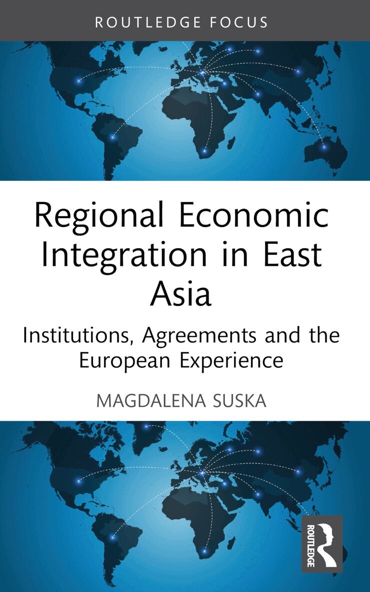 Magdalena Suska - Regional Economic Integration in East Asia, Häftad