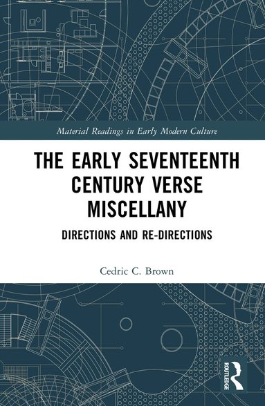 Cedric C. Brown - Early Seventeenth Century Verse Miscellany, Inbunden