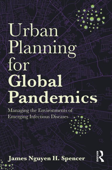 James Nguyen H. Spencer - Urban Planning for Global Pandemics, Inbunden
