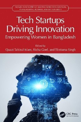 Quazi Tafsirul Islam, Richa Goel, Tilottama Singh, BD) Islam, Quazi Tafsirul (Sr Lecturer, School of Business & Economics, NSU, IN) Goel, Richa (SCMS, SIU, IN) Singh, Tilottama (Assoc. Prof., Uttaranchal Inst. of Mgmt., Uttaranchal University - Tech Startups Driving Innovation, Inbunden