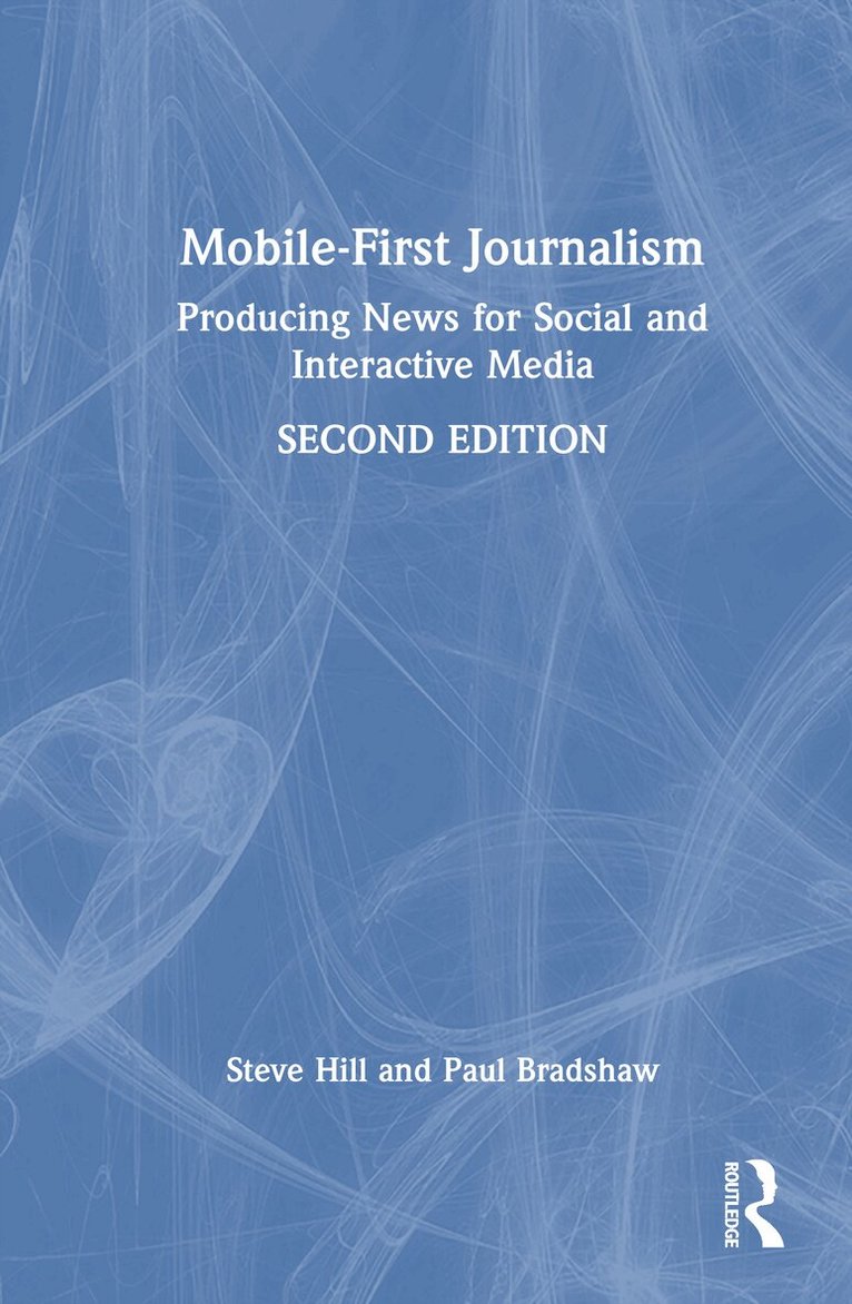 Steve Hill, Paul Bradshaw - Mobile-First Journalism, Inbunden