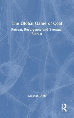 bokomslag The Global Game of Coal