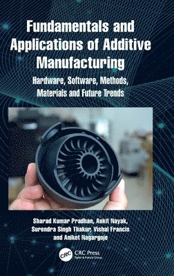 bokomslag Fundamentals and Applications of Additive Manufacturing