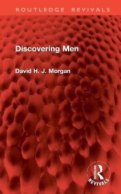 David H. J. Morgan - Discovering Men, Inbunden