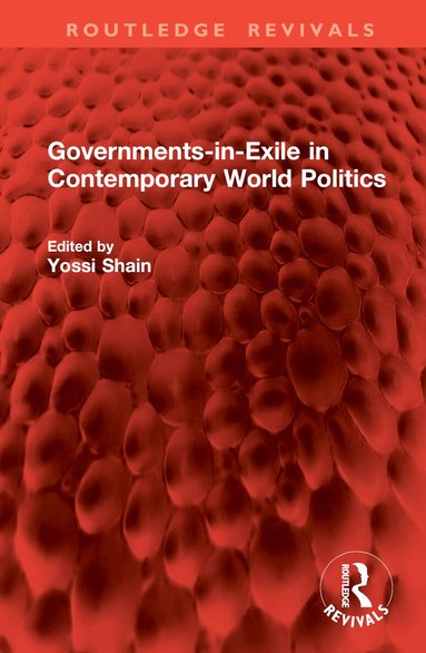 Yossi Shain - Governments-in-Exile in Contemporary World Politics, Inbunden