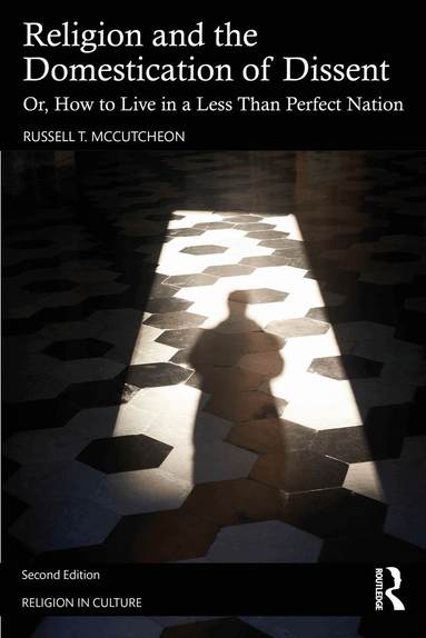 Russell T. McCutcheon - Religion and the Domestication of Dissent, Häftad