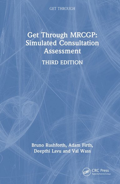 Bruno Rushforth, Adam Firth, Deepthi Lavu, Val Wass - Get Through MRCGP: Simulated Consultation Assessment, Inbunden