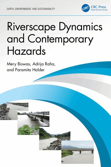 Mery Biswas, Adrija Raha, Paramita Halder - Riverscape Dynamics and Contemporary Hazards, Inbunden