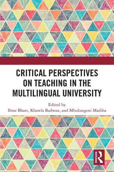 Ibrar Bhatt, Khawla Badwan, Mbulungeni Madiba - Critical Perspectives on Teaching in the Multilingual University, Inbunden