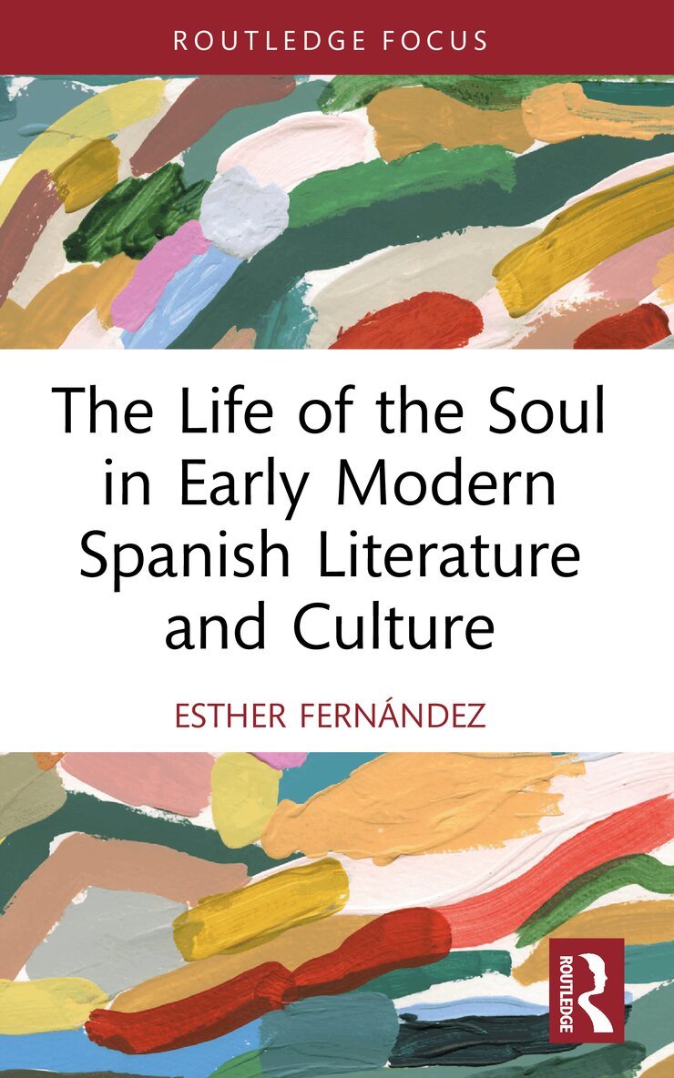 Esther Fernández - Life of the Soul in Early Modern Spanish Literature and Culture, Häftad