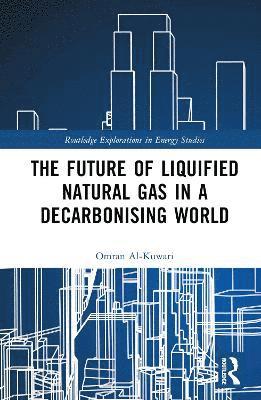 bokomslag The Future of Liquified Natural Gas in a Decarbonising World