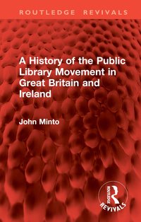 bokomslag History of the Public Library Movement in Great Britain and Ireland