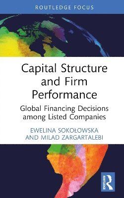 Ewelina Sokołowska, Milad Zargartalebi, Ewelina Sokolowska, Ewelina Soko¿owska - Capital Structure and Firm Performance, Inbunden