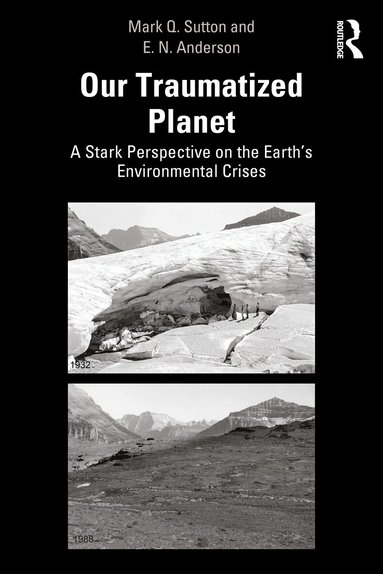 Mark Q. Sutton, E. N. Anderson - Our Traumatized Planet, Häftad