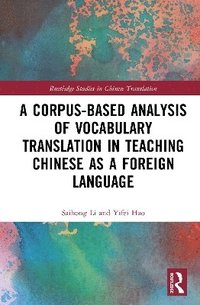 bokomslag A Corpus-based Analysis of Vocabulary Translation in Teaching Chinese as a Foreign Language