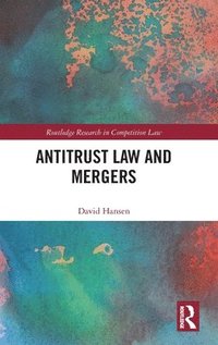 bokomslag Antitrust Law and Mergers