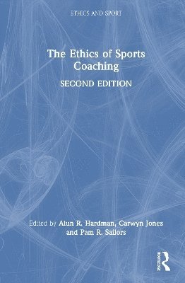 Alun R. Hardman, Carwyn Jones, Pam R. Sailors, UK) Hardman, Alun R. (Cardiff Metropolitan University, UK) Jones, Carwyn (Cardiff Metropolitan University, USA) Sailors, Pam R. (Missouri State University - Ethics of Sports Coaching, Inbunden