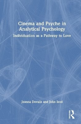 Joanna Dovalis, John Izod, USA) Dovalis, Joanna (Private practice, UK) Izod, John (University of Stirling - Cinema and Psyche in Analytical Psychology, Inbunden