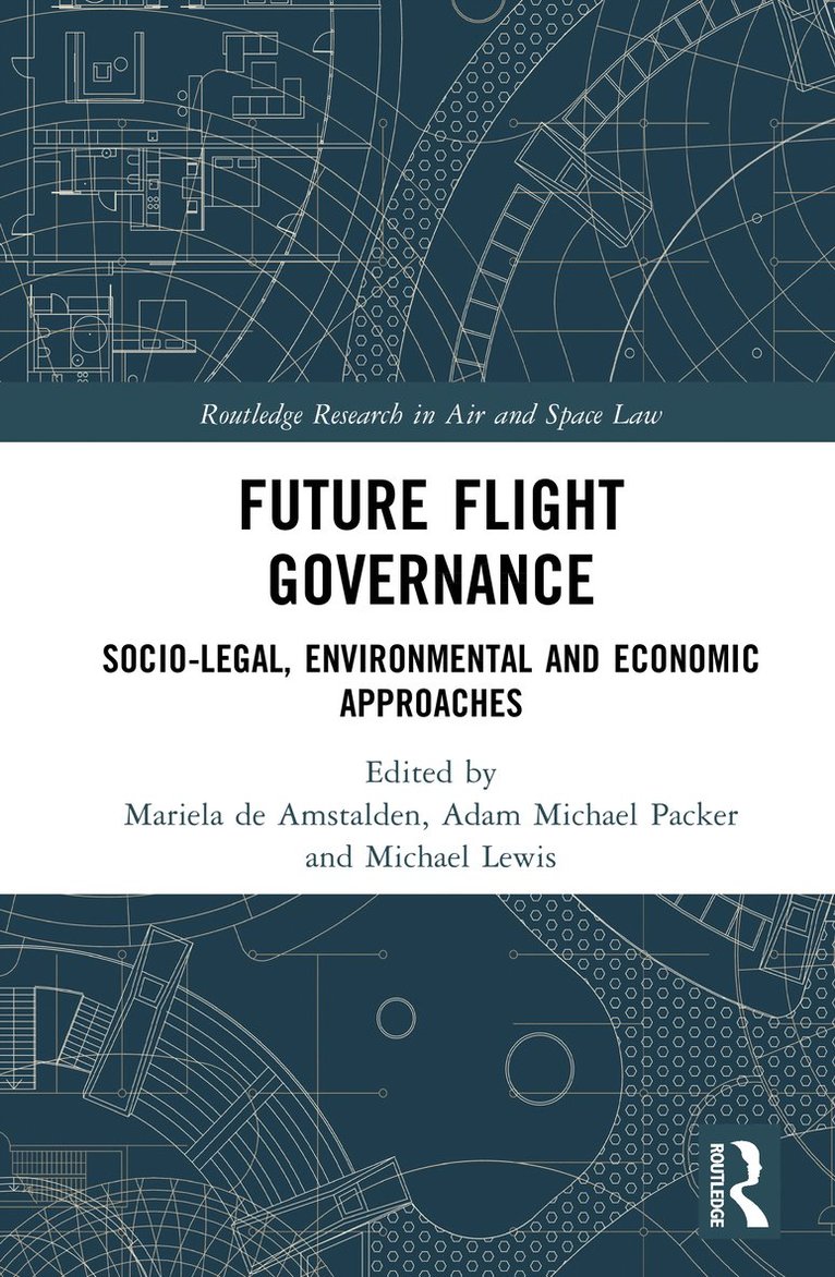 Mariela de Amstalden, Adam Michael Packer, Michael Lewis, United Kingdom) Packer, Adam Michael (University of Birmingham - Future Flight Governance, Inbunden