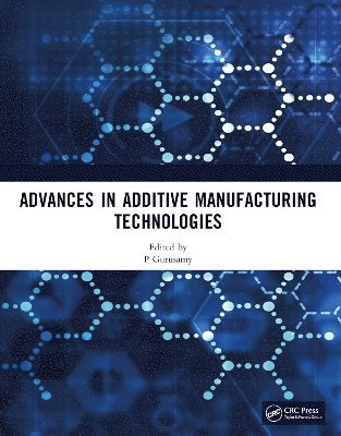 P Gurusamy, P. Gurusamy - Advances in Additive Manufacturing Technologies, Häftad