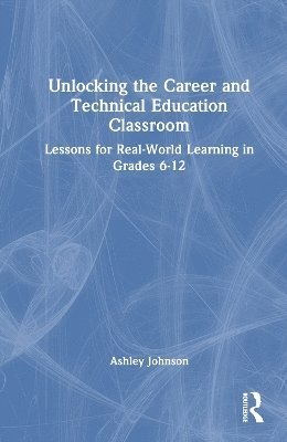 Unlocking the Career and Technical Education Classroom 1