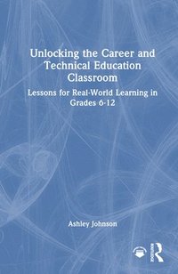 bokomslag Unlocking the Career and Technical Education Classroom