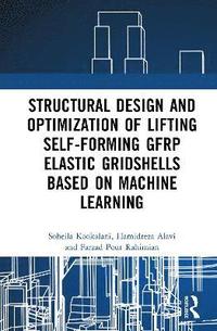 bokomslag Structural Design and Optimization of Lifting Self-forming GFRP Elastic Gridshells based on Machine Learning