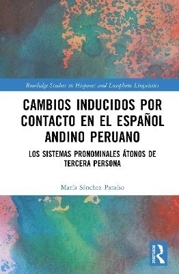María Sánchez Paraíso, Maria Sanchez Paraiso, María - Cambios inducidos por contacto en el español andino peruano, Inbunden