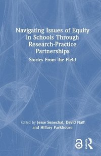 bokomslag Navigating Issues of Equity in Schools Through Research-Practice Partnerships