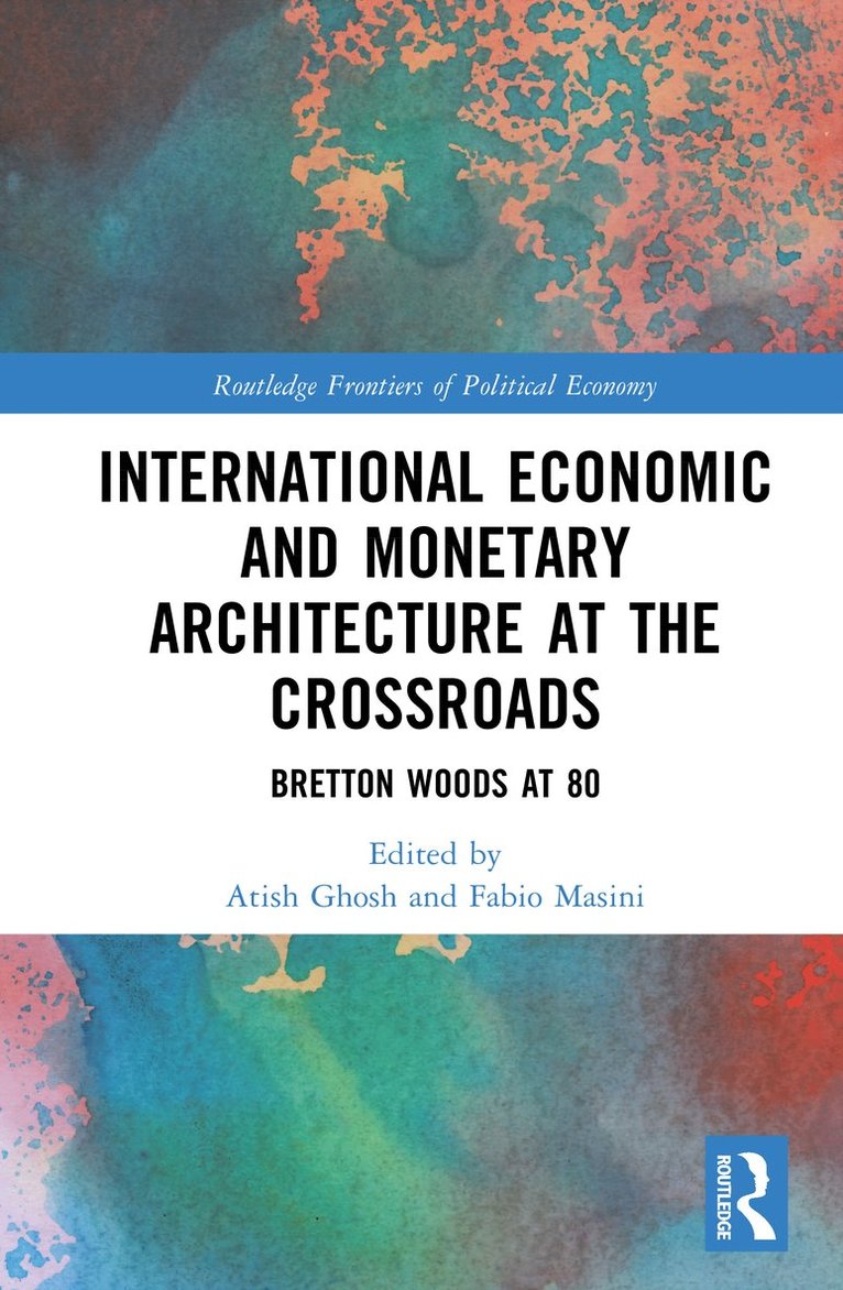 Atish Ghosh, Fabio Masini - International Economic and Monetary Architecture at the Crossroads, Inbunden