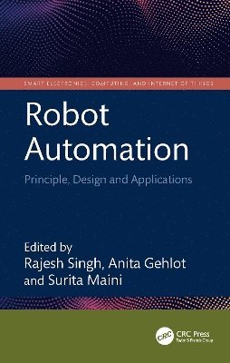 Rajesh Singh, Anita Gehlot, Surita Maini, India) Singh, Rajesh (Uttaranchal University, Surita (Sant Longowal Inst. of Eng. and Tech.) Maini - Robot Automation, Inbunden