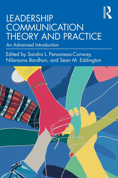 Sandra L. Pensoneau-Conway, Nilanjana Bardhan, Sean Eddington - Leadership Communication Theory and Practice, Häftad