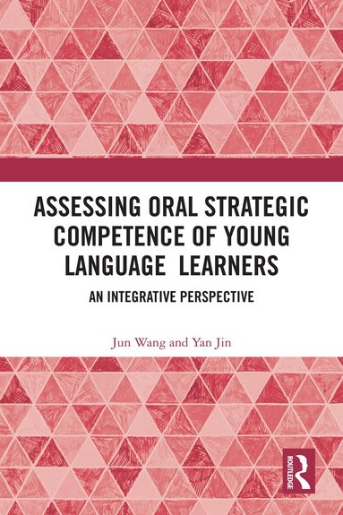 Jun Wang, Yan Jin - Assessing Oral Strategic Competence of Young Language Learners, Inbunden