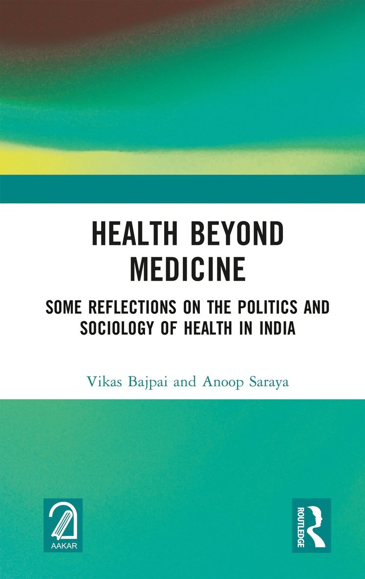 Vikas Bajpai, Anoop Saraya - Health Beyond Medicine, Inbunden