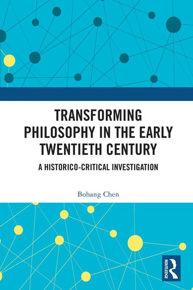 Bohang Chen - Transforming Philosophy in the Early Twentieth Century, Häftad
