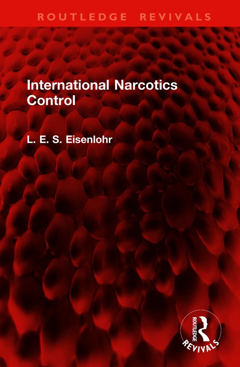 L. E. S. Eisenlohr - International Narcotics Control, Inbunden