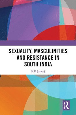bokomslag Sexuality, Masculinities and Resistance in South India