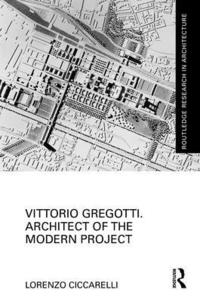 bokomslag Vittorio Gregotti. Architect of the Modern Project