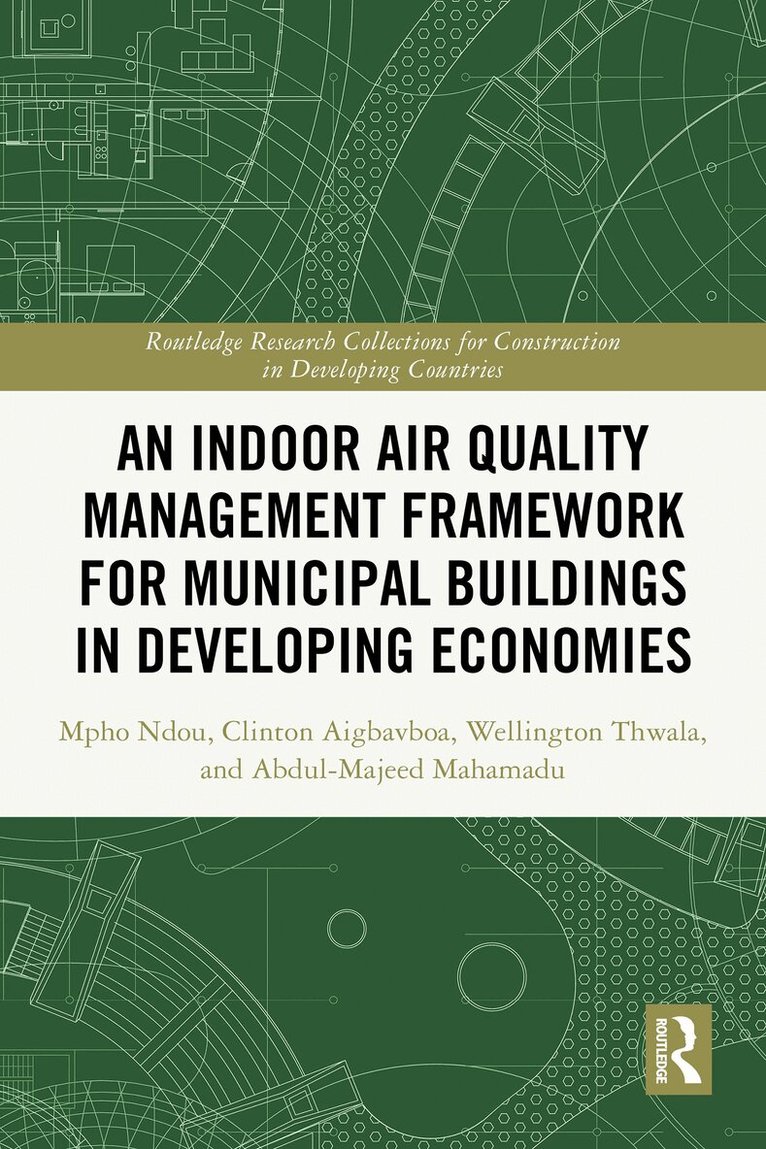 Mpho Ndou, Clinton Ohis Aigbavboa, Wellington Didibhuku Thwala, Abdul-Majeed Mahamadu - Indoor Air Quality Management Framework for Municipal Buildings in Developing Economies, Häftad