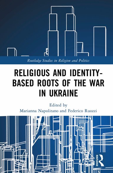 Marianna Napolitano, Federico Ruozzi - Religious and Identity-Based Roots of the War in Ukraine, Inbunden