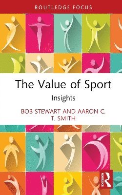 Bob Stewart, Aaron C.T. Smith, Australia) Stewart, Bob (Victoria University, Australia) Smith, Aaron C.T. (University of Canberra, Aaron C. T. Smith - Value of Sport, Inbunden