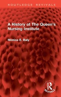 bokomslag A History of The Queen's Nursing Institute