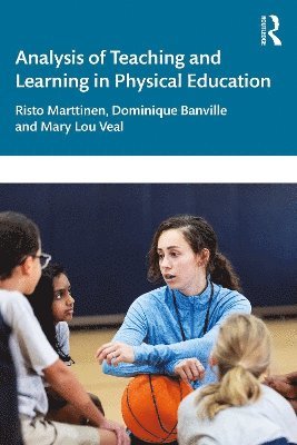 Risto Marttinen, Dominique Banville, Mary Lou Veal, USA) Marttinen, Risto (George Mason University, USA) Banville, Dominique (George Mason University, USA) Veal, Mary Lou (Middle Tennessee State University - Analysis of Teaching and Learning in Physical Education, Häftad