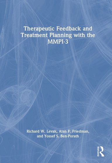 Richard W. Levak, Alan F. Friedman, Yossef S. Ben-Porath - Therapeutic Feedback and Treatment Planning with the MMPI-3, Inbunden