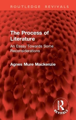 Agnes Mure Mackenzie, Agnes Mure MacKenzie - Process of Literature, Inbunden