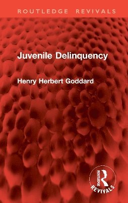 Henry Herbert Goddard - Juvenile Delinquency, Inbunden